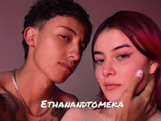 Ethanandtomeka
