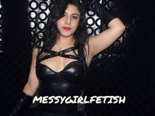 MESSYGIRLFETISH