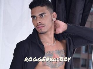 ROGGERbadBOY