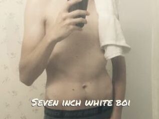 Seven_inch_white_boi